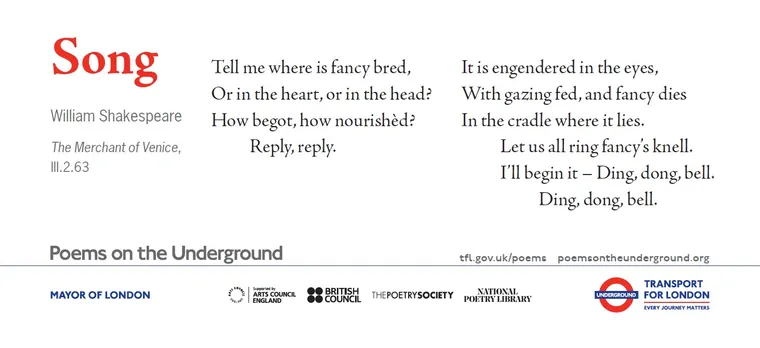 One of TfL's new series of Poems on the Underground, featuring the Song from Shakespeare's The Merchant of Venice, Act III, Scene 2, Line 63. TfL